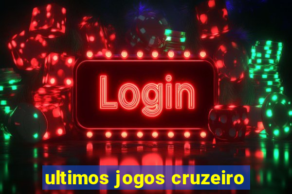 ultimos jogos cruzeiro